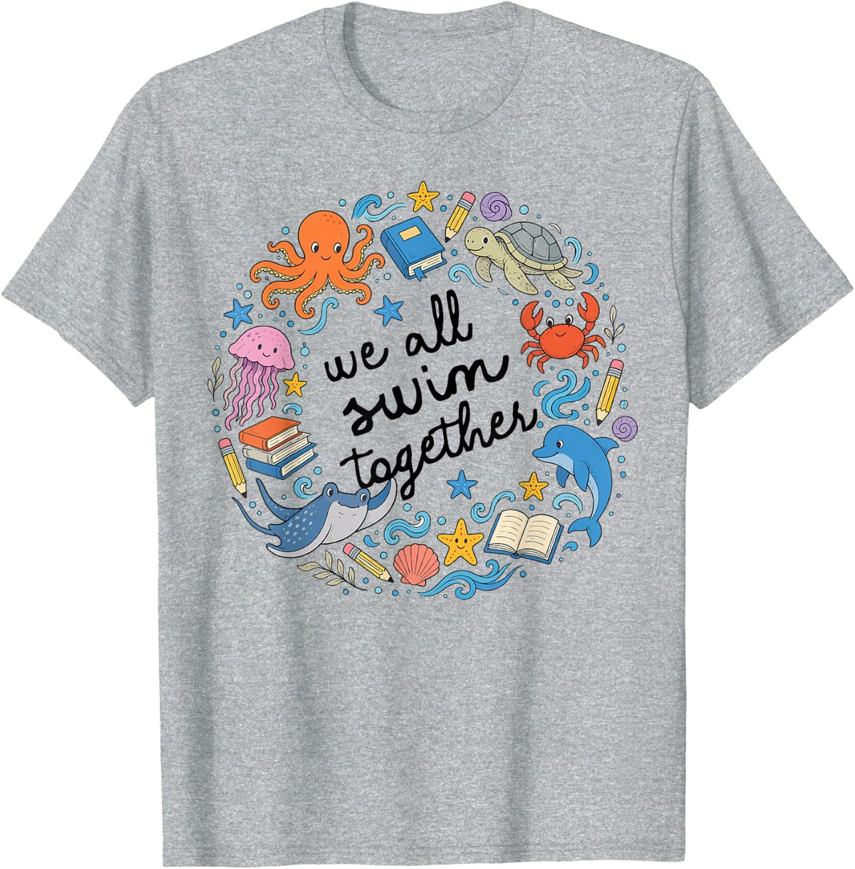 We All Swim Together Ocean Teacher Back to School T-Shirt - Heather Grey