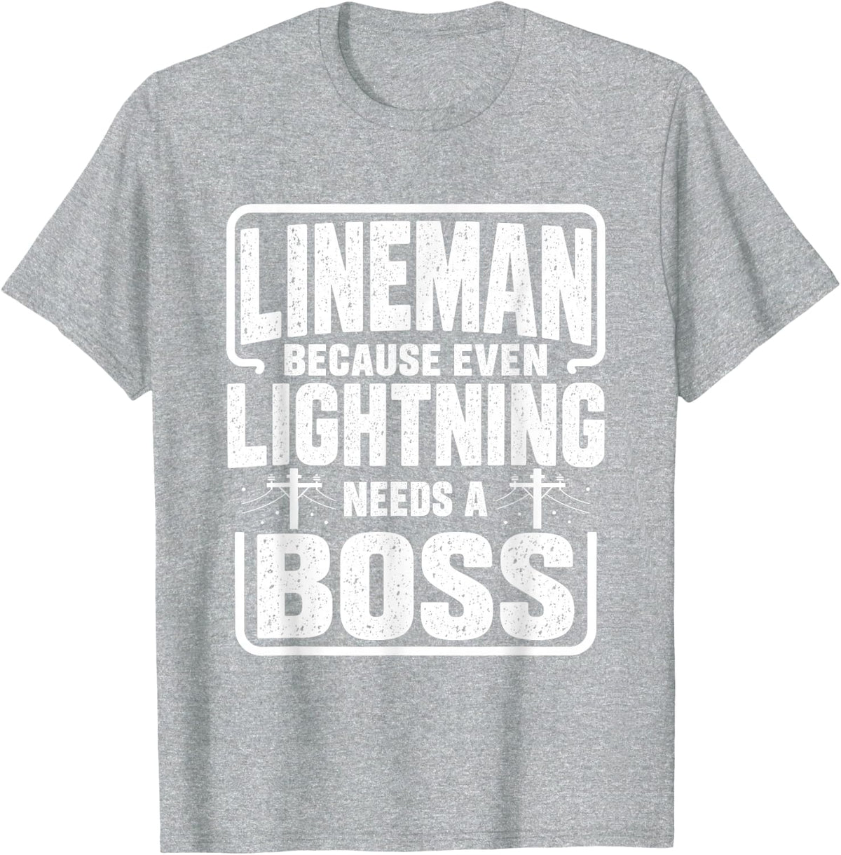 Lineman Lightning boss Utility Worker Electrician Humor T-Shirt - Heather Grey
