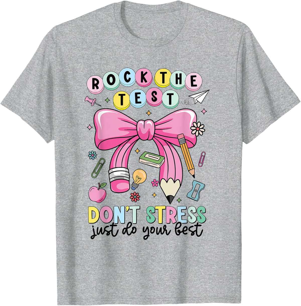Rock The Test Don't Stress Just Do Your Best Teacher Testing Day Tees T-Shirts for Men Women - Heather Grey