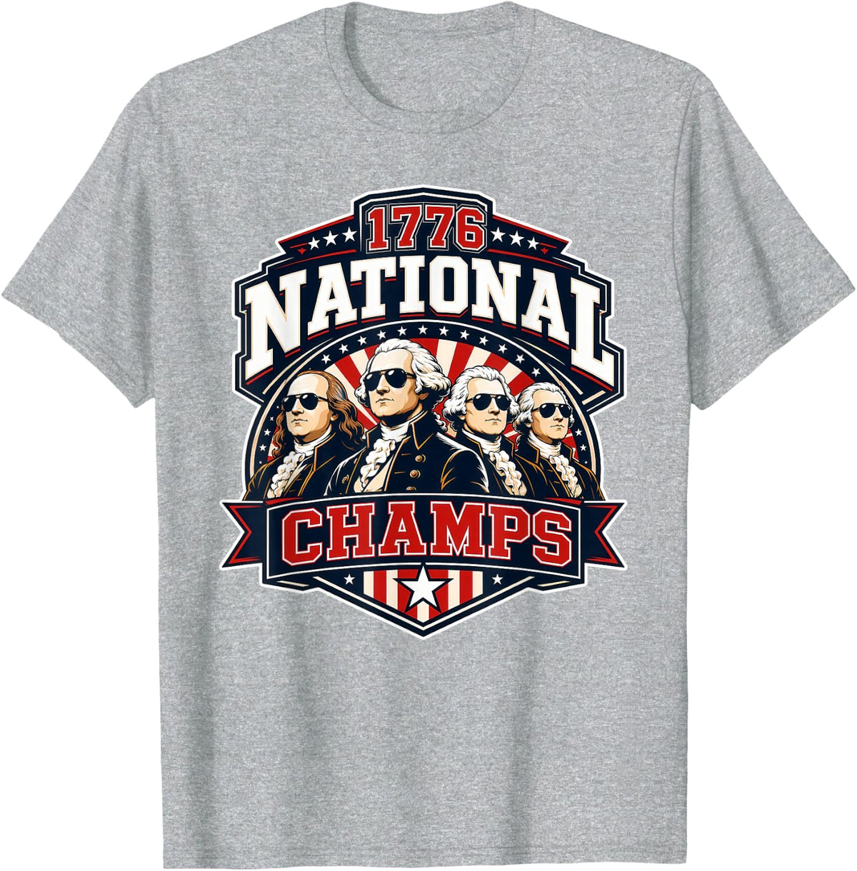 1776 National Champs 4th of July 250th Founding Fathers T-Shirt - Heather Grey