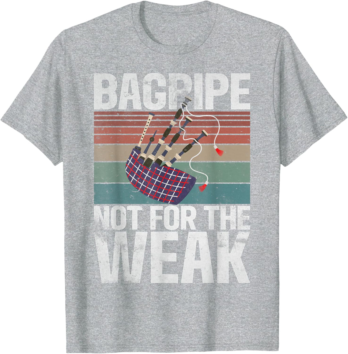 Bagpipe not for the Weak Bagpiper T-Shirt - Heather Grey