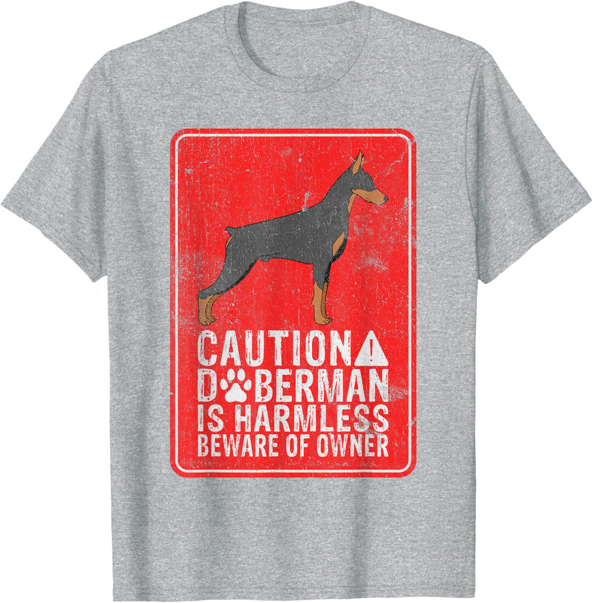 Caution Doberman is harmless beware of Owner Doberman T-Shirt - Heather Grey