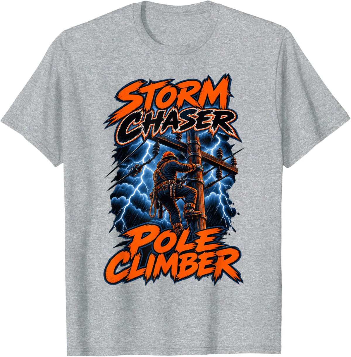 Storm Chaser, Pole Climber Funny Lineman Lineworker T-Shirt - Heather Grey