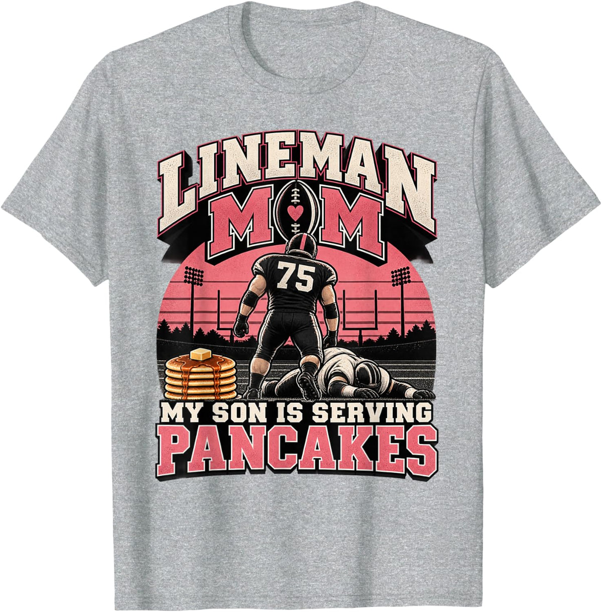 Lineman Mom My Son Serving Pancakes O Line Football T-Shirt - Heather Grey