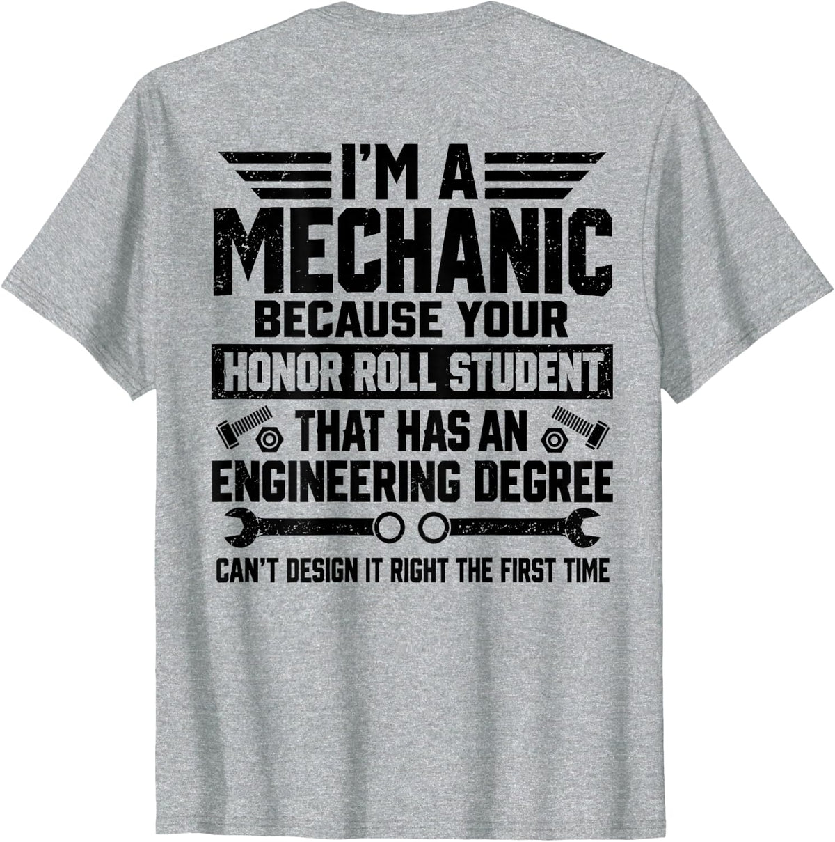 I'm A Mechanic Because Your Honor Roll Student Engineering T-Shirt - Heather Grey